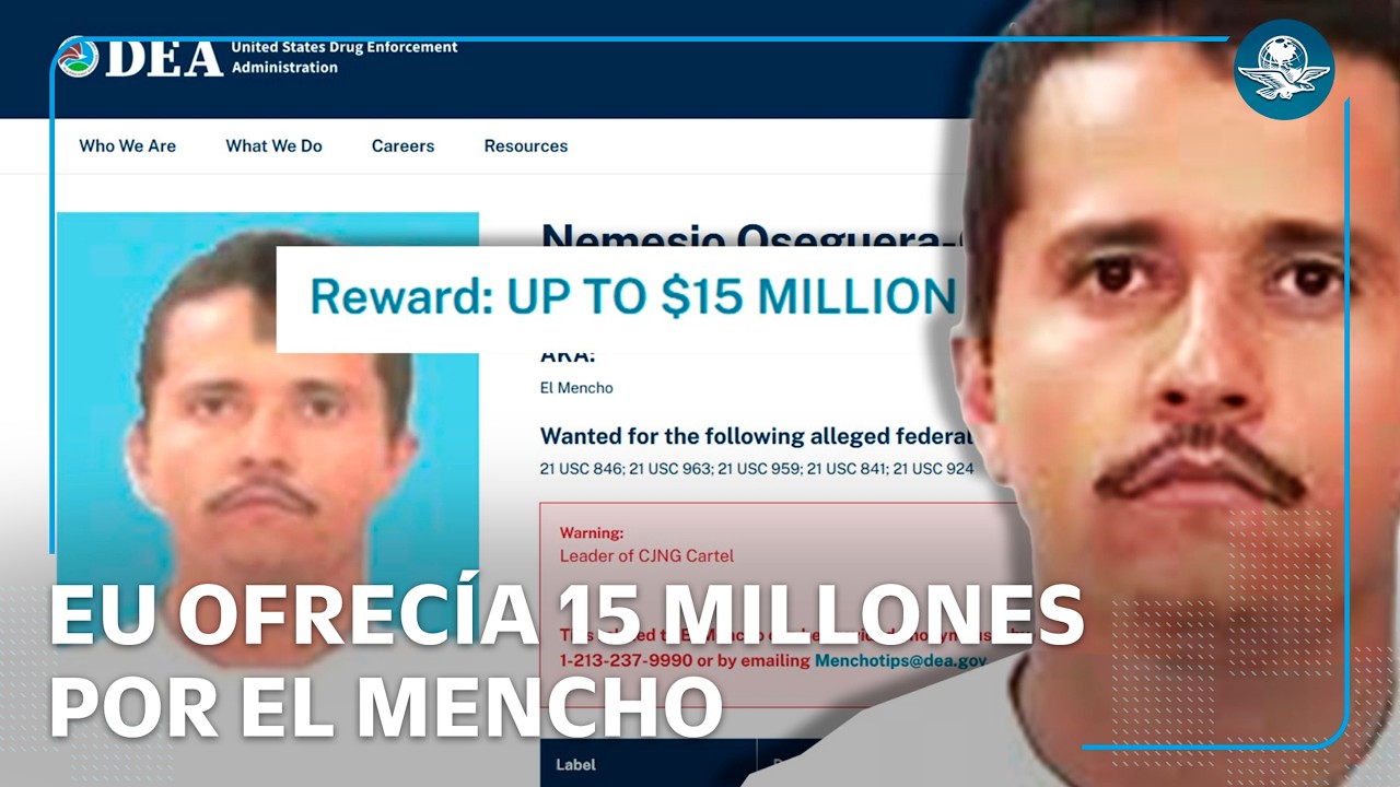 Recompensa por “El Mencho”: EU ofrecía 15 mdd por líder del CJNG