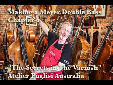 Making The Meyer Double Bass: Chapter 6 "The Secrets in The Varnish'' (THE GRAND FINALE)