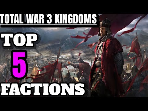 Three Kingdoms Top 5 BEST FACTIONS FOR RISE OF THE WARLORDS