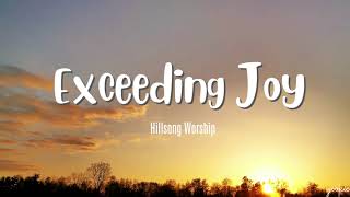 Exceeding Joy - Hillsong Worship (Lyrics)
