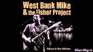 West Bank Mike & The Fisher Project - Muse In The Kitchen 2006 - Free
