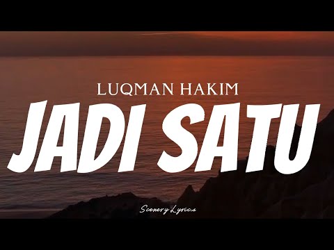 LUQMAN HAKIM - Jadi Satu ( Lyrics )