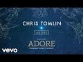 Chris Tomlin - Adore (Live/Audio) 