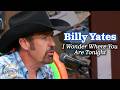 Billy Yates sings "I Wonder Where You Are Tonight"