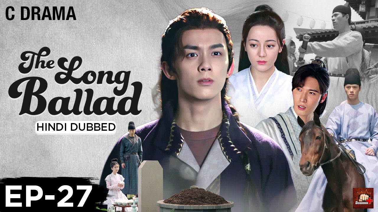 The Long Ballad – Ep #27 | Hindi Dubbed C Drama | Eng Subs | Chinese Historical Romance Web Series