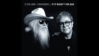 Elton John &amp; Leon Russell - If It Wasn't for Bad (2010) With Lyrics!