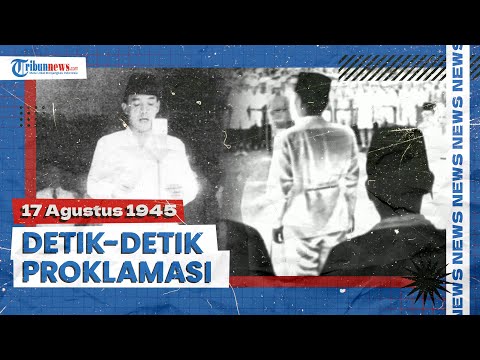 Detik-detik Proklamasi Kemerdekaan Indonesia: 17 Agustus 1945, Indonesia Resmi Merdeka