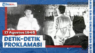 Detik-detik Proklamasi Kemerdekaan Indonesia: 17 Agustus 1945, Indonesia Resmi Merdeka