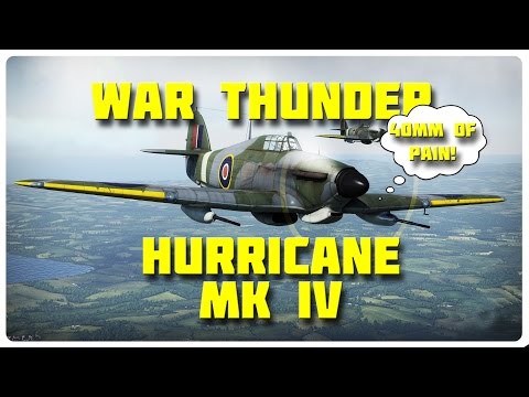 War Thunder 40MM OF PAIN! | Hurricane MkIV Gameplay