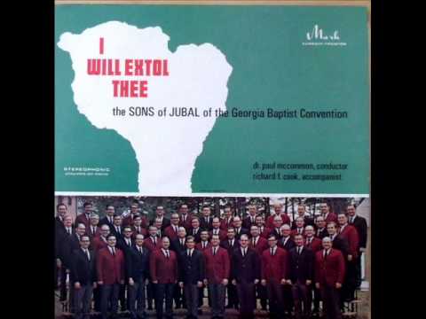 I Will Extol Thee - The Sons of Jubal of the Georgia Baptist Convention