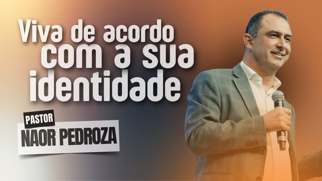VIVA DE ACORDO COM A SUA IDENTIDADE | Pr Naor Pedroza | Vida Plena | #devocional #palavra #igreja