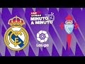 ⏱️ MINUTO A MINUTO | Real Madrid vs Celta | LaLiga