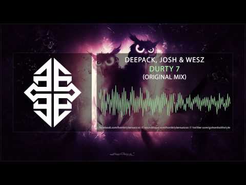 Deepack, Josh & Wesz - Durty 7 (Original Mix) #TBT [2010]