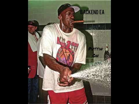 Backend EA - Puttin On (Unofficial Audio)