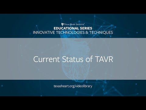 Episode 27  | Current Status of Transcatheter Aortic Valve Replacement (TAVR)
