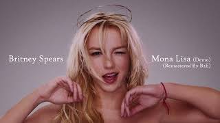 Britney Spears - Mona Lisa (Demo) (Remastered by B2E) Full Untagged