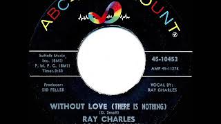 1963 HITS ARCHIVE: Without Love (There Is Nothing) - Ray Charles