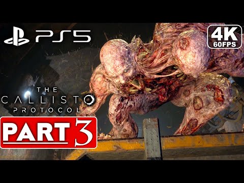 THE CALLISTO PROTOCOL Gameplay Walkthrough Part 3 [4K 60FPS PS5] - No Commentary (FULL GAME)