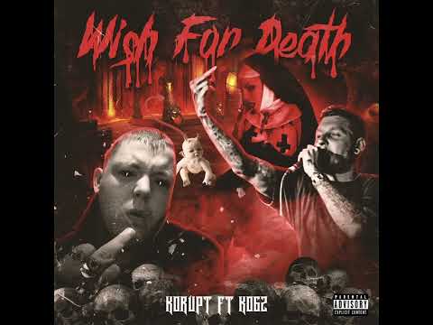 Korupt One Ft. Kogz - Wish For Death