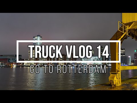 TRUCK VLOG 14 - Go to Rotterdam, Nice View !