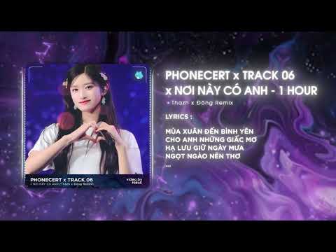 [1 Hour] Phonecert x Track 06 x Nơi Này Có Anh (Thazh x Đông Remix) ♫ Nhạc Remix Hot TikTok 2025