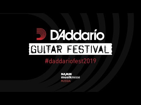 Live! D’Addario Guitar Festival 2019, Moscow