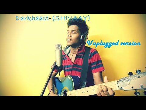 Darkhaast Song(unplugged Version) | Shivaay | Arijit Singh | Acoustic Cover | Mazhar