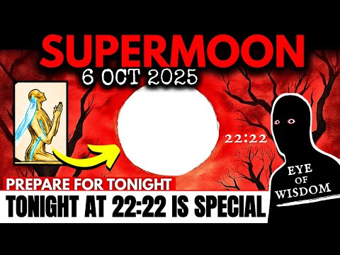 URGENT! 8 Things You HAVE To Do BEFORE The October SUPERMOON! You MUST Be Prepared! 6-7 October 2025