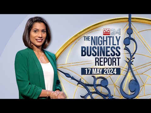 The Nightly Business Report |17th May 2024