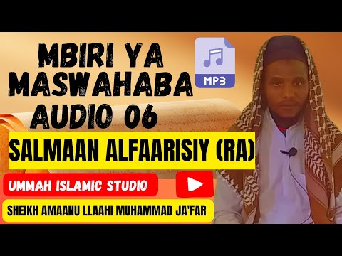 Mbiri ya Maswahaba 06 Salmaan Alfaarisiyy (ra) Sheikh Amaanu Llahi Muhammad jafar 