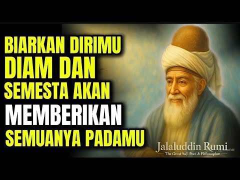 💥JALALUDIN RUMI | BIARKAN DIRIMU DIAM ‼️ DAN SEMESTA AKAN MEMBERIKAN SEMUANYA PADAMU..