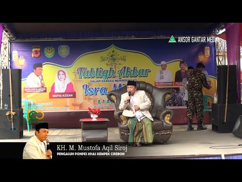 TABLIGH AKBAR KH. M. MUSTOFA AQIL SIROJ DALAM RANGKA PERINGATAN ISRA MI'RAJ & HARLAH 1 ABAD NU