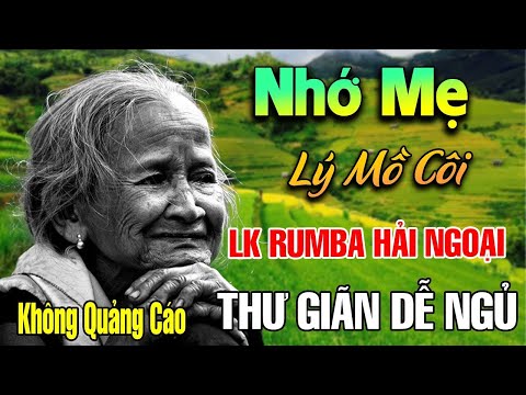 Nhớ Mẹ Lý Mồ Côi, Đêm Mưa Nhớ Mẹ - Liên Khúc Rumba, Nhạc Hát Về Mẹ Lấy Đi Nước Mắt Triệu Người Nghe