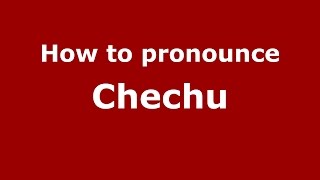 How to pronounce Chechu