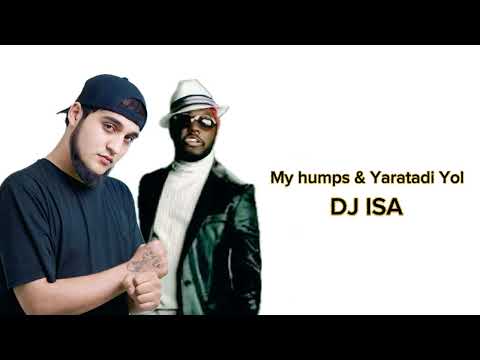 My Humps & Yaratadi Yol Remix Dj Isa