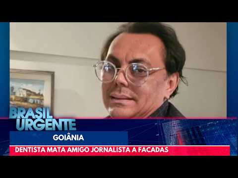 Dentista mata amigo jornalista a facadas em Goiânia | Brasil Urgente