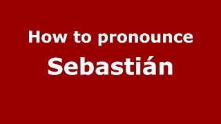 How to pronounce Sebastián