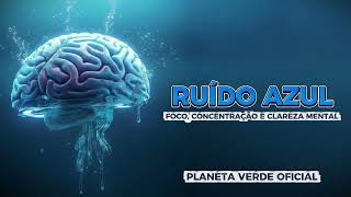 💙 Ruído Azul – Foco, Atenção e Concentração | Sons para Estudar e Trabalhar 🔵