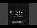 Elastic Heart (Lower Key Ab) (Originally Performed By Sia)
