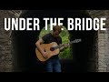Red Hot Chilli Peppers Under The Bridge Fingerstyle Guitar Cover