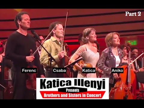 KATICA ILLÉNYI Presents - Sisters and Brothers in Concert  - Part 2