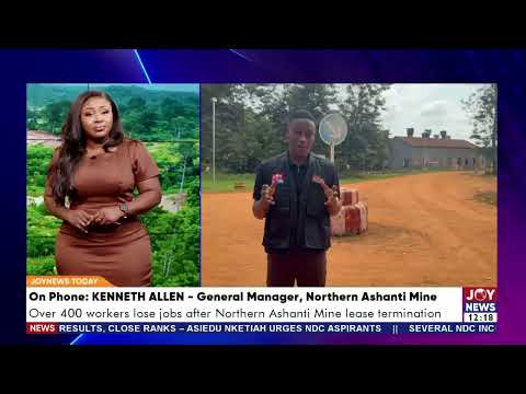 Northern Ashanti Mine Lease Terminated: Over 400 workers lose jobs after lease termination