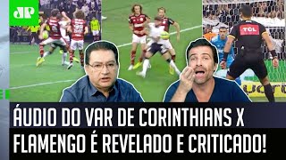 ‘Eles erraram’: Áudio do var de Corinthians x Flamengo é revelado e criticado após possível pênalti