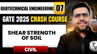 Geotechnical Engineering 07 | Shear Strength of Soil | Civil Engineering | GATE 2025 Crash Course