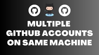 How to Use Multiple GitHub Accounts on the Same Machine: Boost Your Productivity Today!