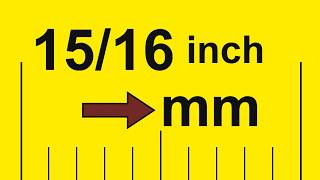 How to Convert 15/16 Inch to Millimeters