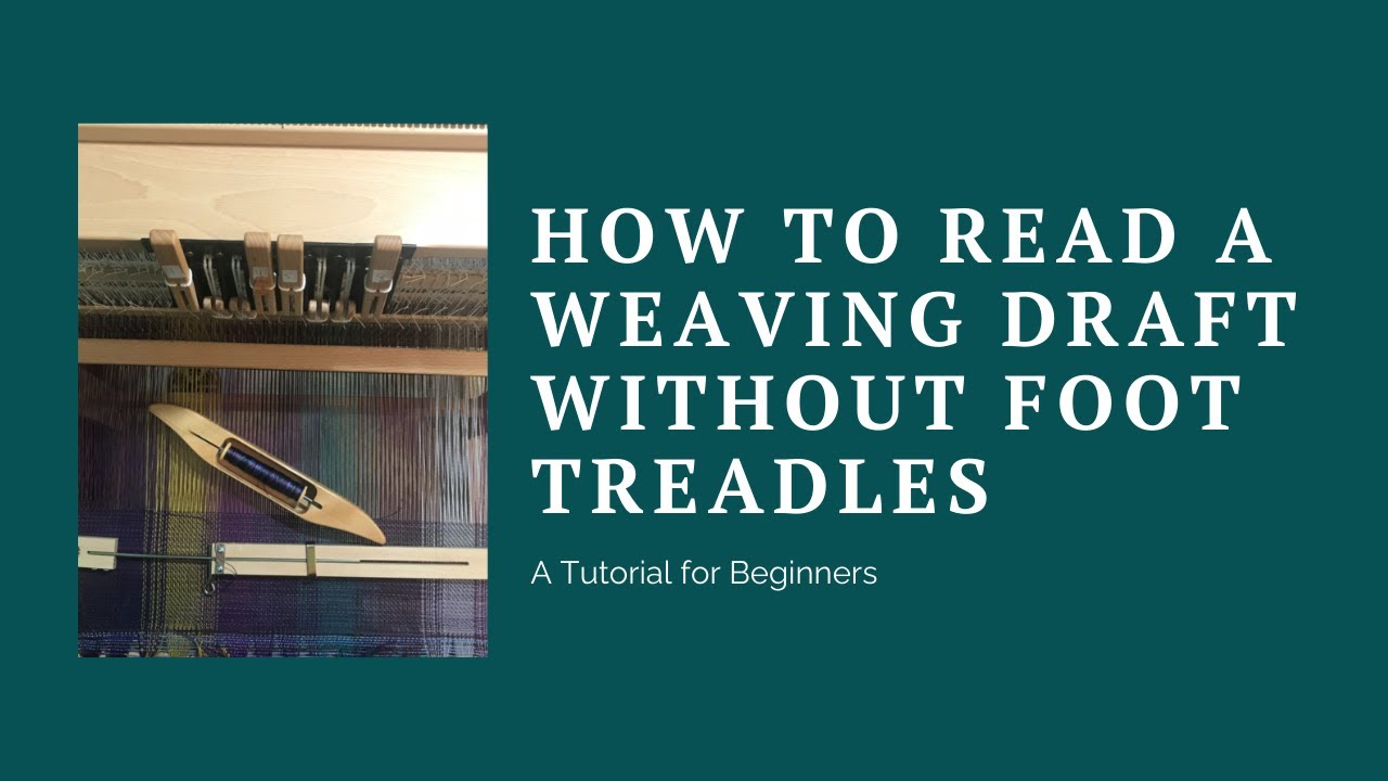 How to Read a Weaving Draft Without Foot Treadles | Tutorial for Beginners