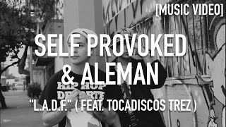 Self Provoked x Aleman - L.A.D.F. Feat Tocadiscos Trez ( Dir By @JDSFilms / Prod By @LoudenBeats )