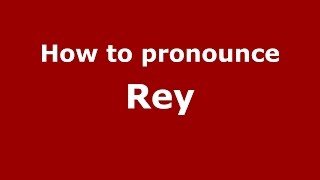 How to pronounce Rey