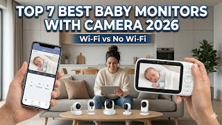 Top 7 Best Baby Monitors with Camera 2026 (Wi-Fi vs No Wi-Fi